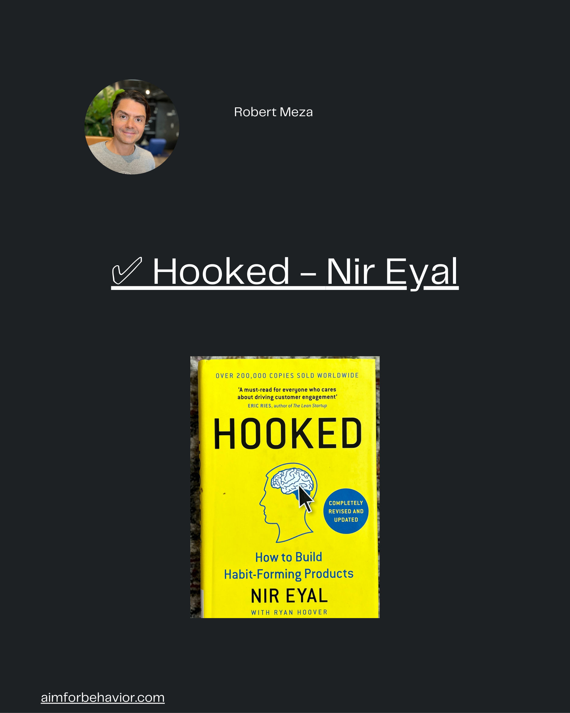 Robert Meza
aimforbehavior.com
✅ Hooked - Nir Eyal