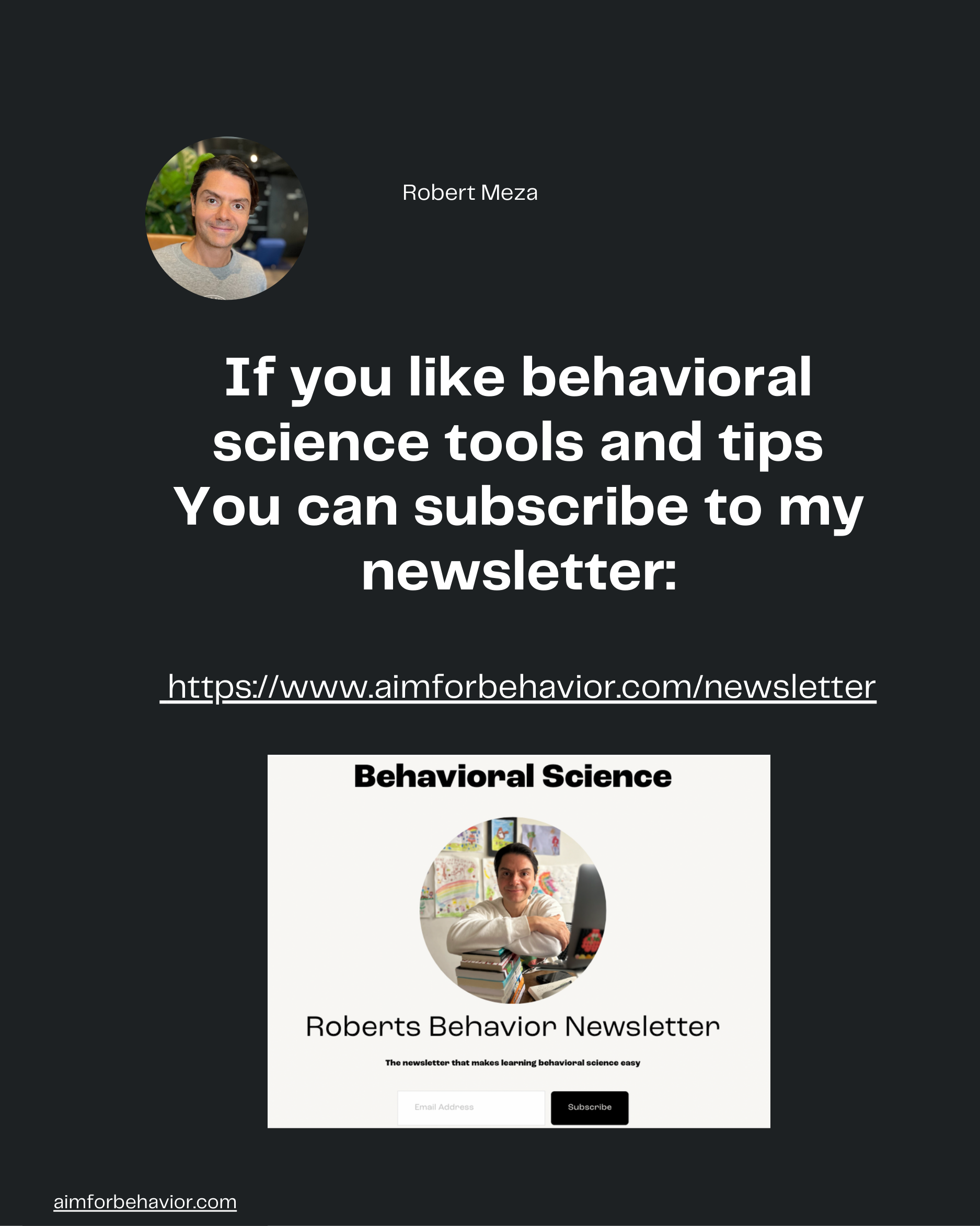 Robert Meza
If you like behavioral
science tools and tips
You can subscribe to my
newsletter:

 https://www.aimforbehavi