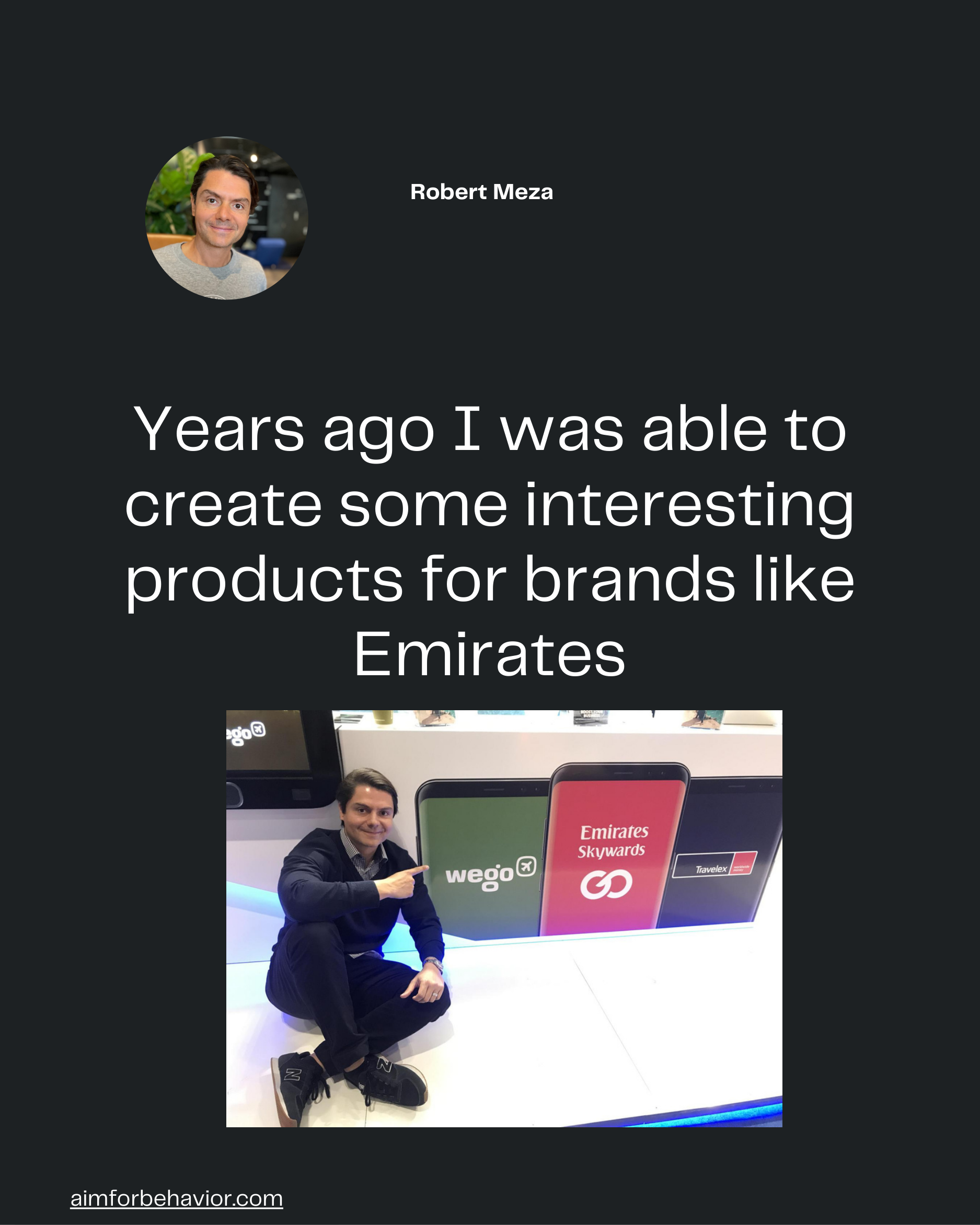 Years ago I was able to
create some interesting
products for brands like
Emirates
aimforbehavior.com
Robert Meza 🧠