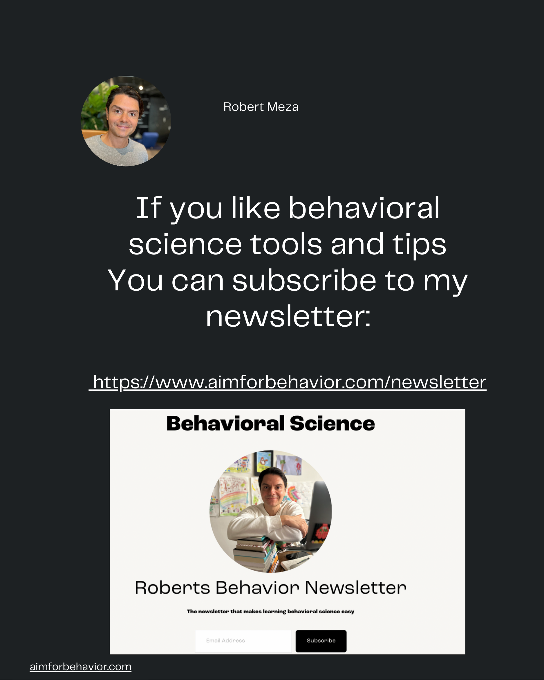 Robert Meza
If you like behavioral
science tools and tips
You can subscribe to my
newsletter:

 https://www.aimforbehavi