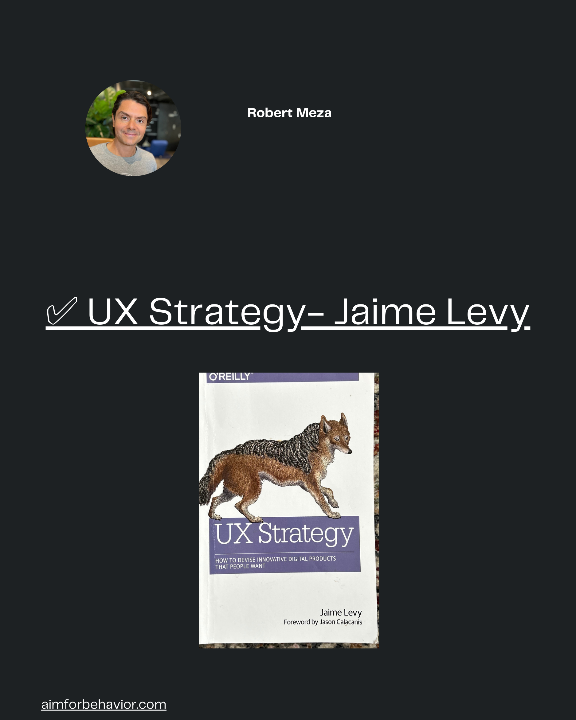 aimforbehavior.com
Robert Meza 🧠
✅ UX Strategy- Jaime Levy