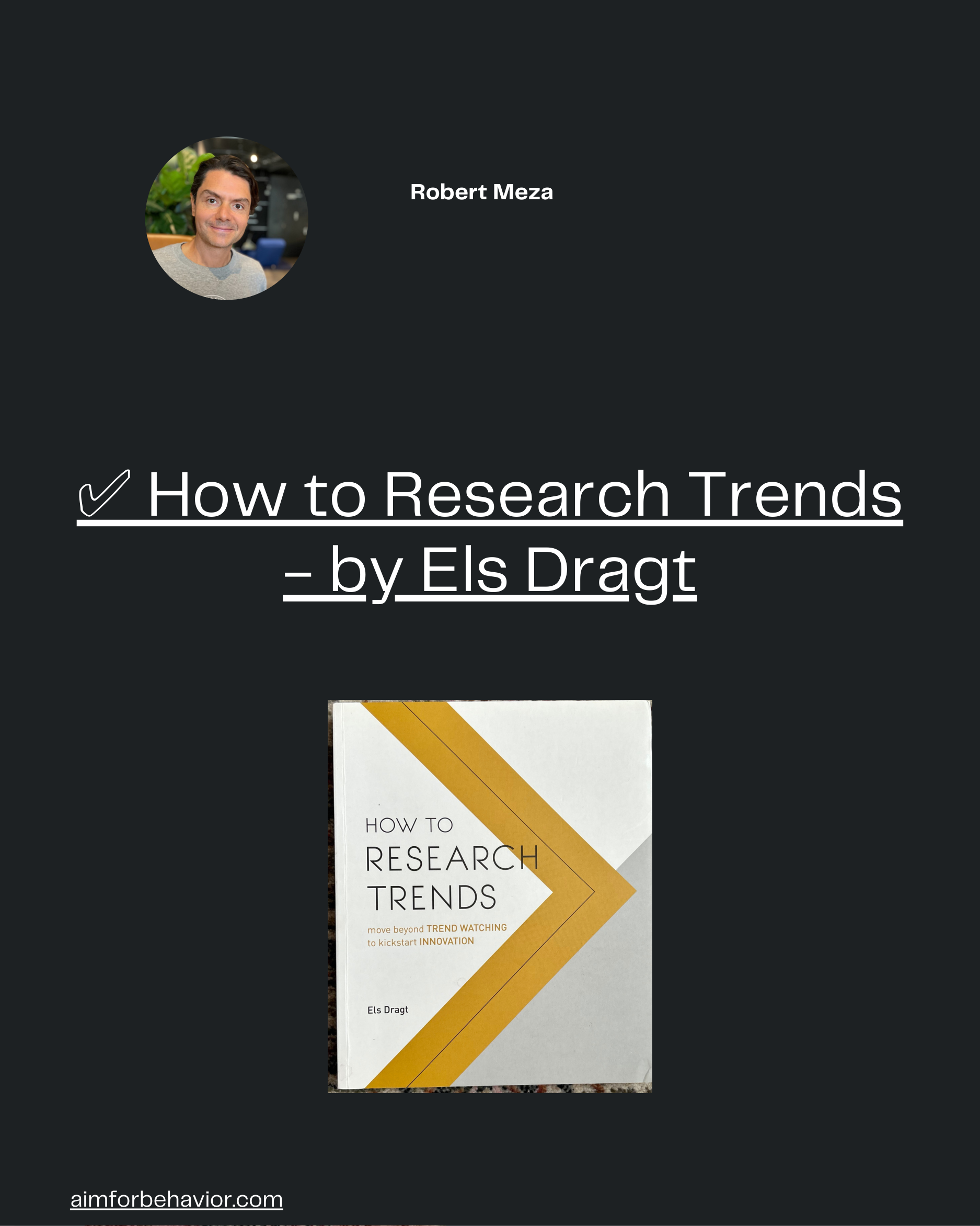 aimforbehavior.com
Robert Meza 🧠
✅ How to Research Trends
- by Els Dragt