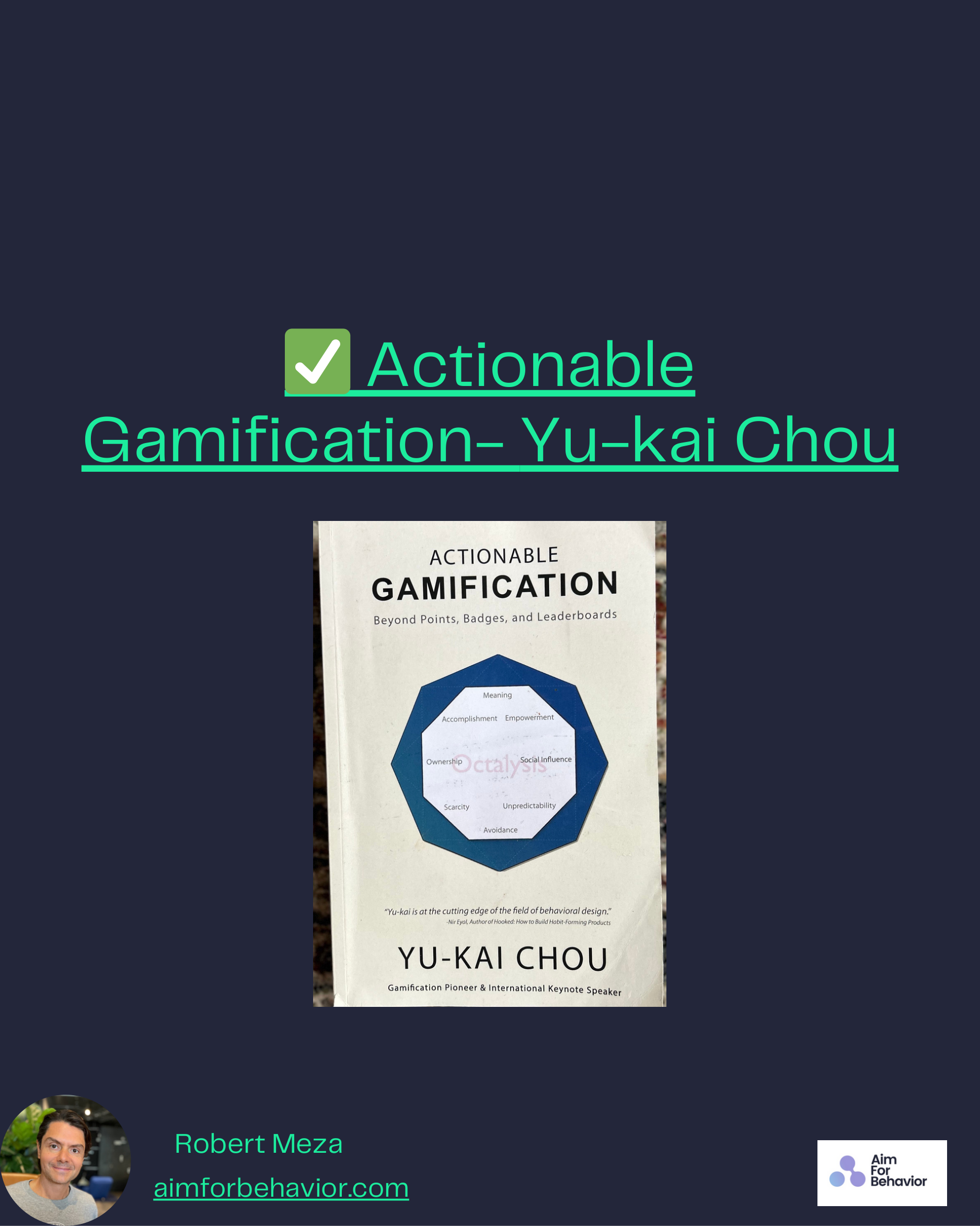 ✅ Actionable
Gamification- Yu-kai Chou
Robert Meza
aimforbehavior.com