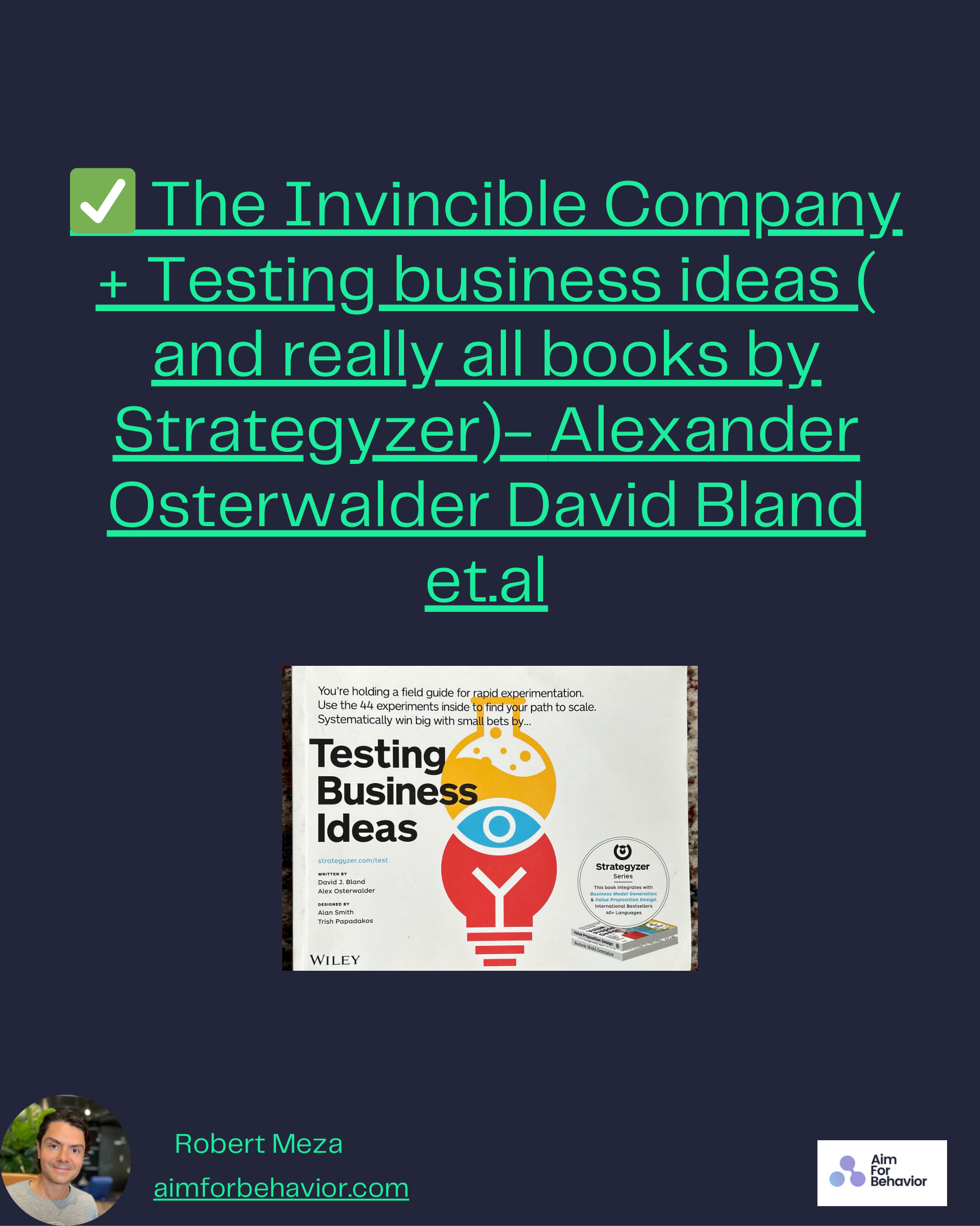 ✅ The Invincible Company
+ Testing business ideas (
and really all books by
Strategyzer)- Alexander
Osterwalder David Bl