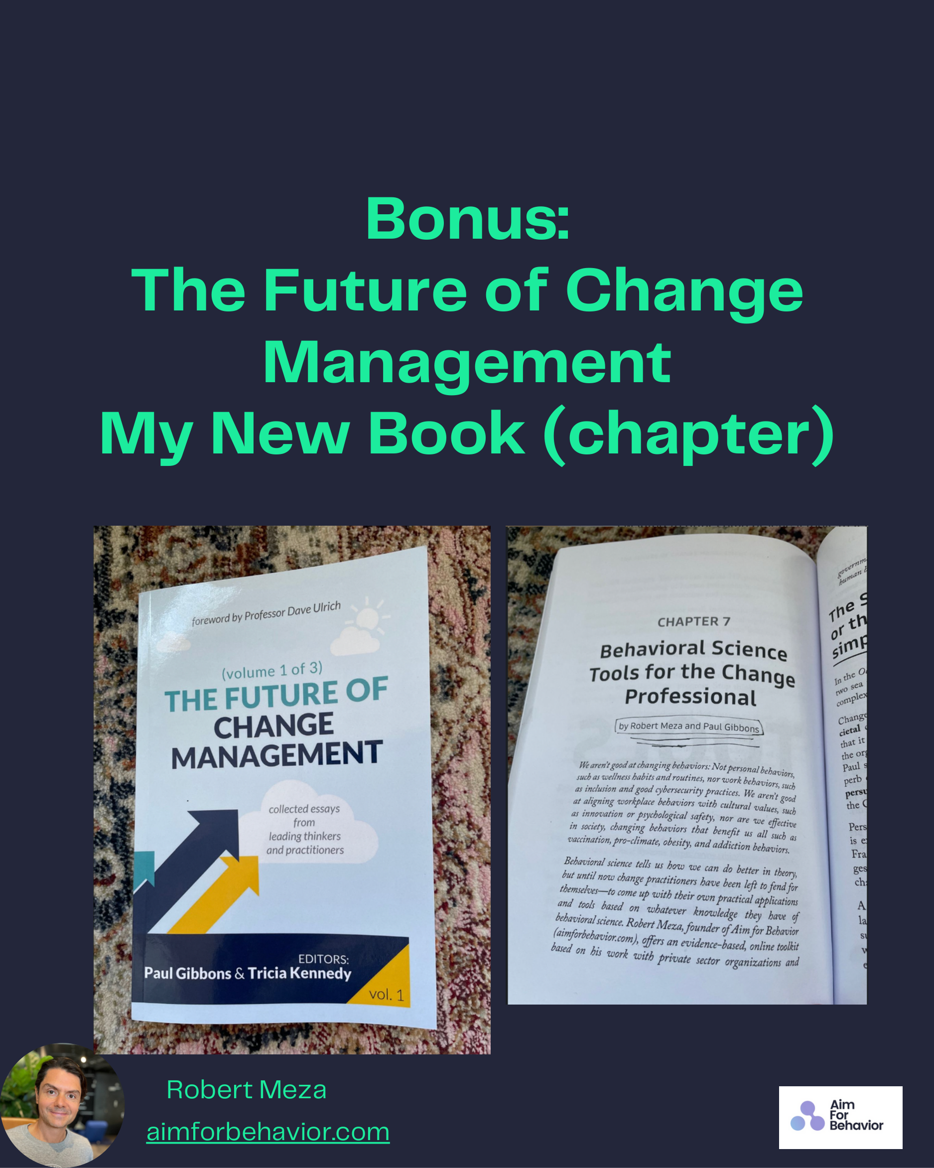 Robert Meza
aimforbehavior.com
Bonus:
The Future of Change
Management
My New Book (chapter)