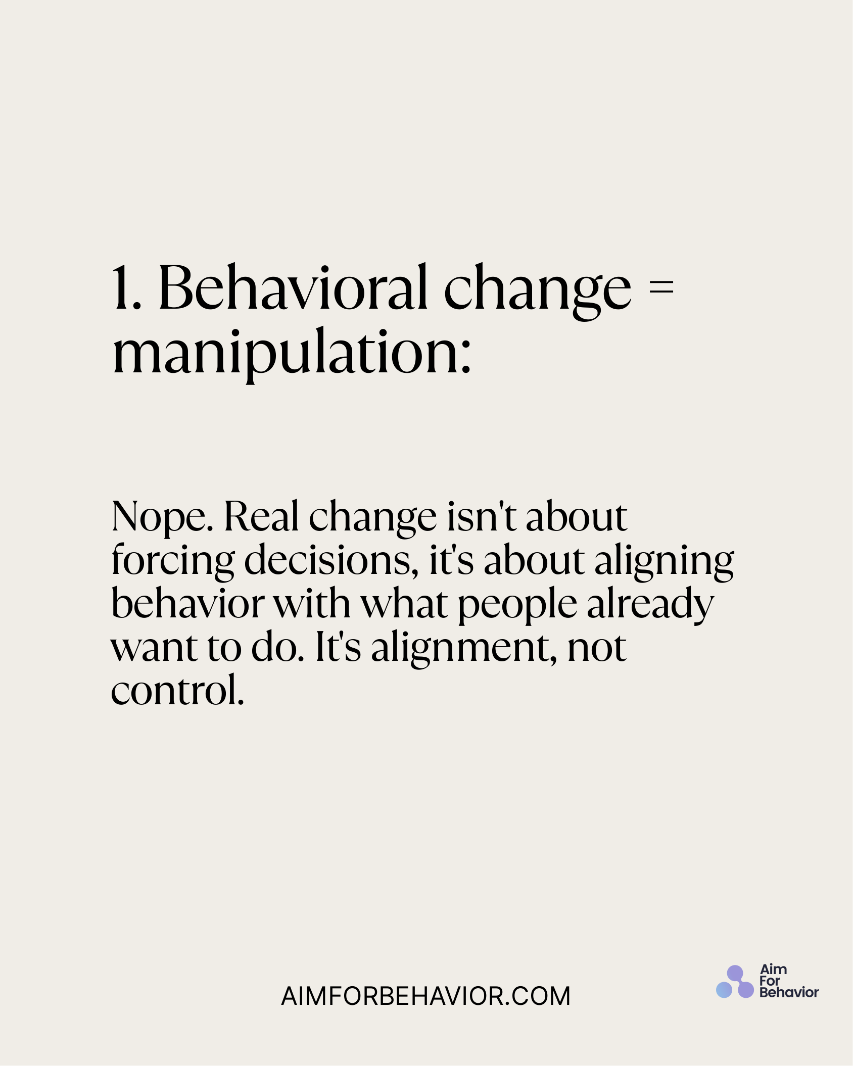Nope. Real change isn't about
forcing decisions, it's about aligning
behavior with what people already
want to do. It's 